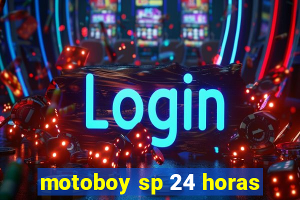 motoboy sp 24 horas